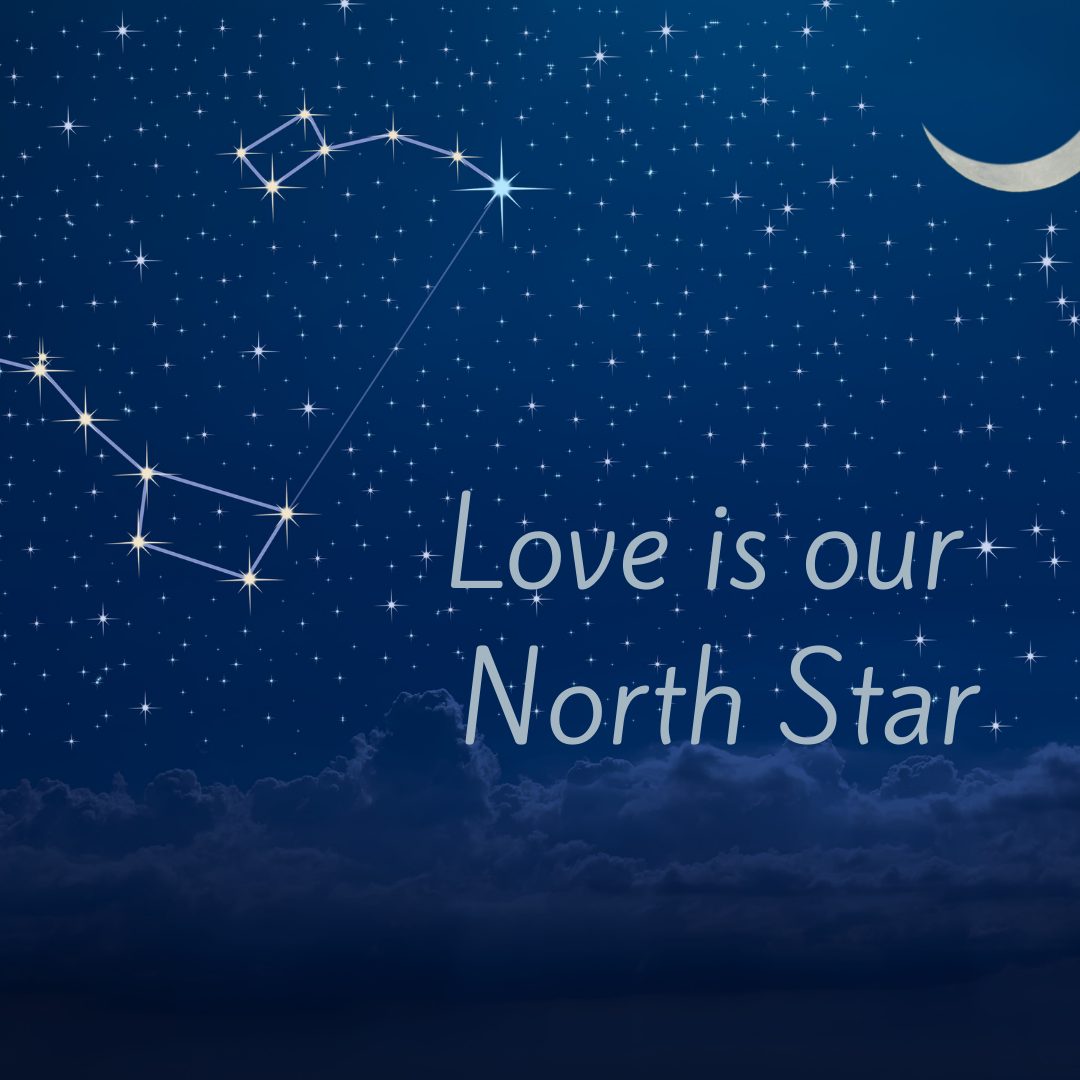 Love is Our North Star