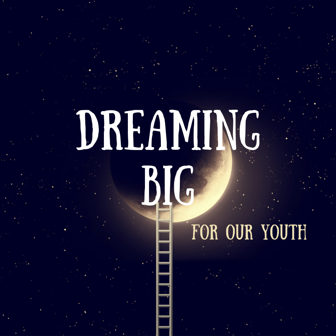 Dreaming Big for our Youth