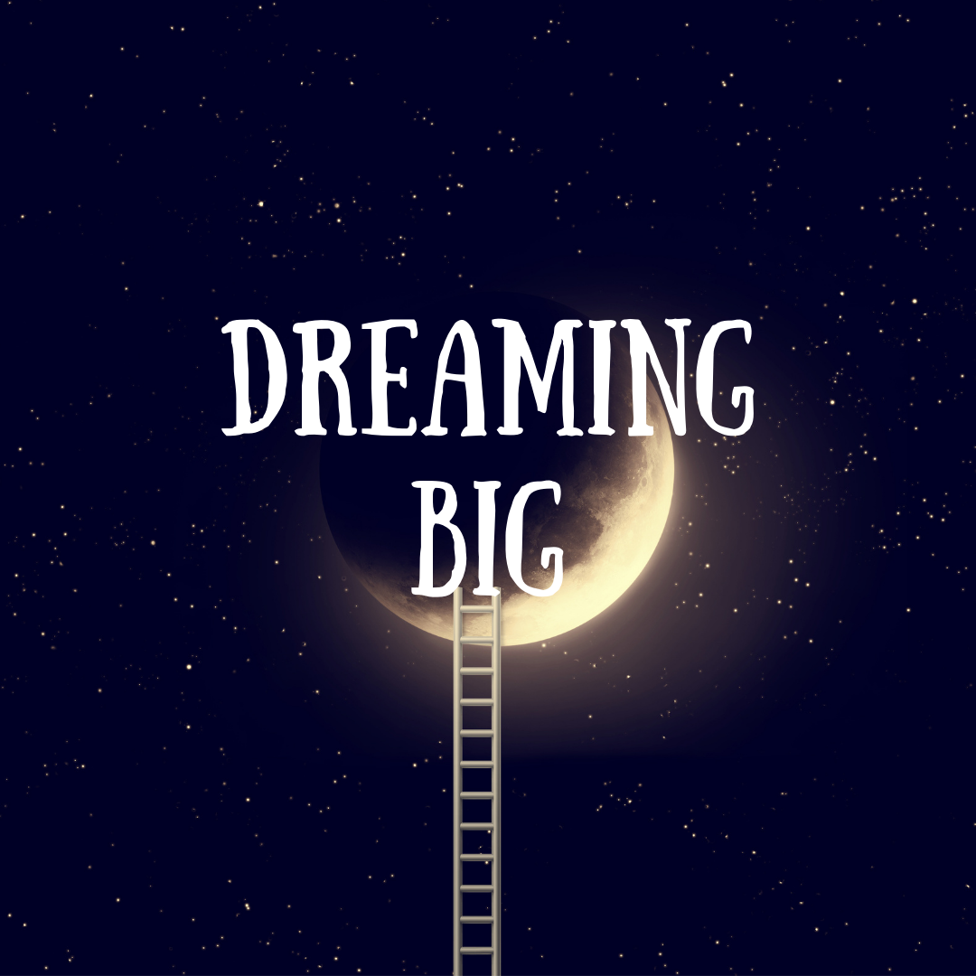 Dreaming Big