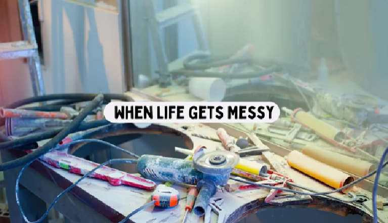 When Life Gets Messy