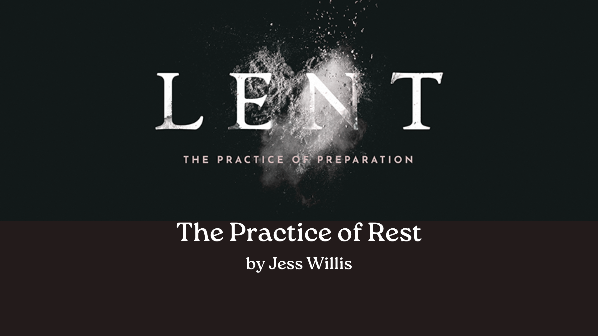 Lent: The Practice of Rest by Jess Willis 30th March, 2025