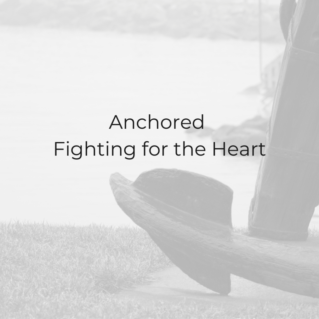 Anchored: Fighting for the Heart