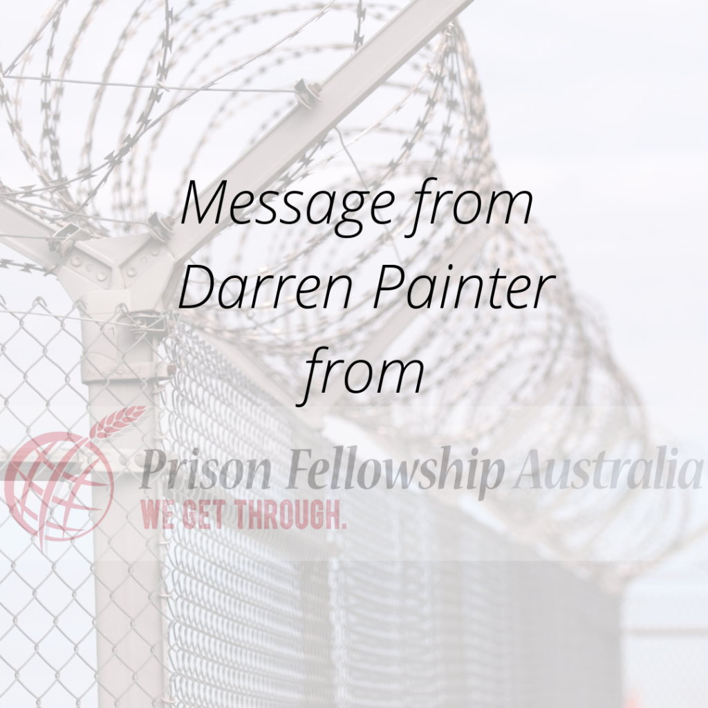 Message from Darren Painter from Prison Fellowship Australia